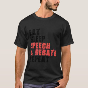 Camiseta Debate sobre el discurso del sueño de comer Repite