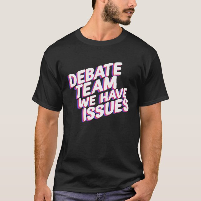 Camiseta Debate Team We Have Issues Viewpoints Discuss Disc (Anverso)