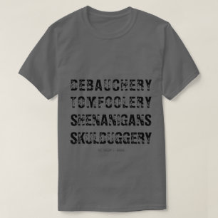CAMISETA DEBAUCHERY TOMFOOLERY SHENANIGANOS ESQUEMA