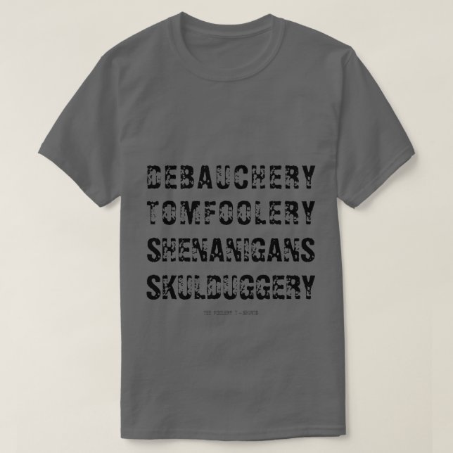 CAMISETA DEBAUCHERY TOMFOOLERY SHENANIGANOS ESQUEMA (Diseño del anverso)