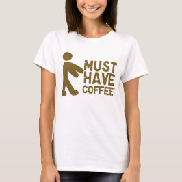 Camiseta ¡Debe comer café! Zombi