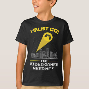 Camiseta Debe Ir El Videojuego Me Necesita Idea De Regalo