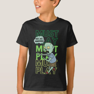 Camiseta Debe jugar al juego zombi