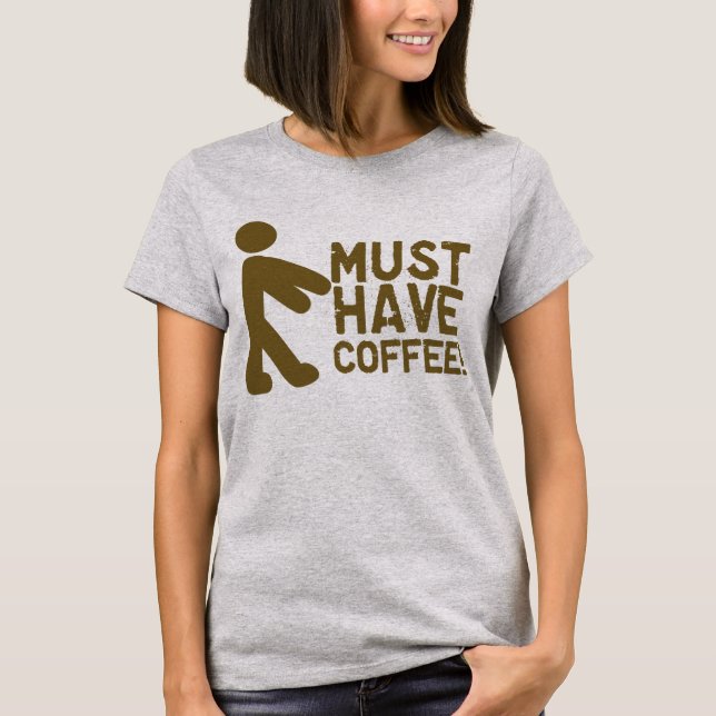 Camiseta ¡Debe Tomar Café! Zombie (Anverso)