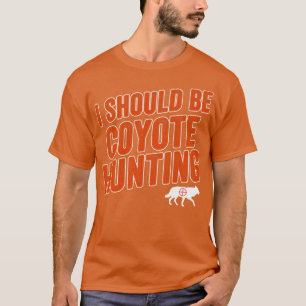 Camiseta Debería Estar Cazando Coyote Graciosamente Yote Hu