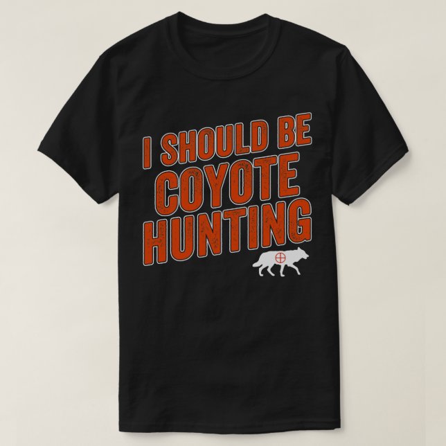 Camiseta Debería Estar Cazando Coyote Graciosamente Yote Hu (Diseño del anverso)