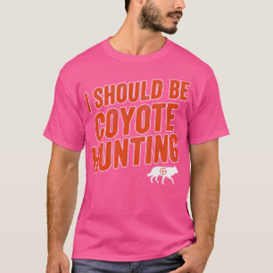 Camiseta Debería Estar Cazando Coyote Graciosamente Yote Hu