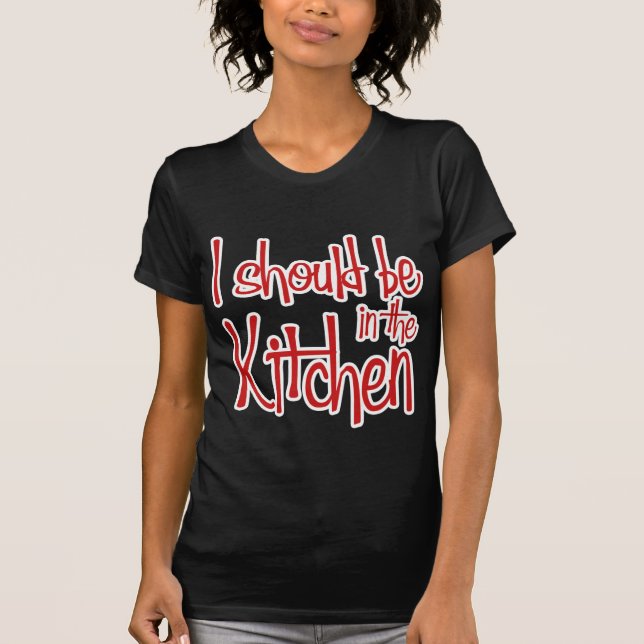Camiseta Debería estar en Kitchen hausfrau (Anverso)