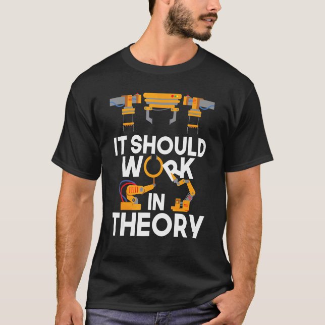 Camiseta Debería Funcionar En Teoría Como Ingeniero Robótic (Anverso)