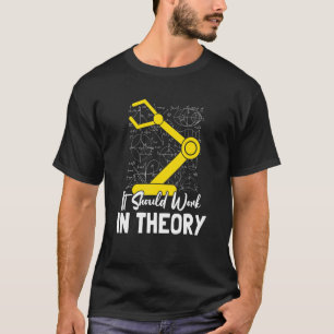 Camiseta Debería Funcionar En Teoría I Robótica Ingeniería 