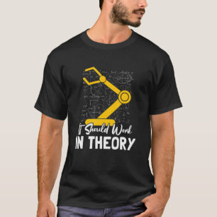 Camiseta Debería Funcionar En Teoría I Robótica Ingeniería 