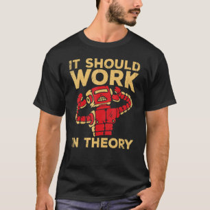 Camiseta Debería Funcionar En Teoría Para Ingeniero Robot O