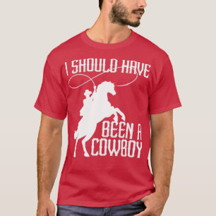 Camiseta Debería Haber Sido Un Cowboy Funny Western Texas4
