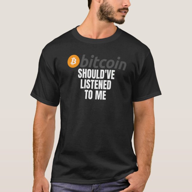 Camiseta Debería haberme escuchado Bitcoin Meme Crypto Bitc (Anverso)