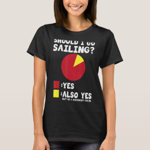 Camiseta ¿Debería Ir A Navegar Sí También Sí Capitán Vela S