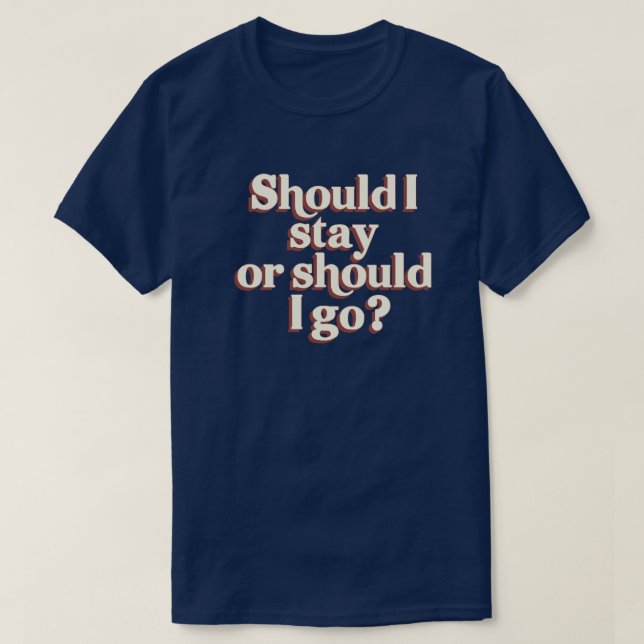 Camiseta ¿Debería quedarme o debería irme? Gráfico retro de (Diseño del anverso)