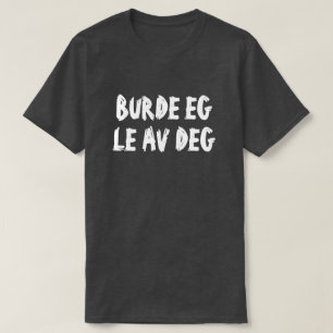 Camiseta debería reírme de ti en negro noruego