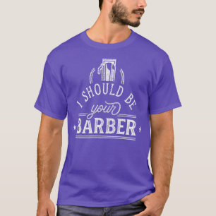 Camiseta Debería Ser Tu Barber 4