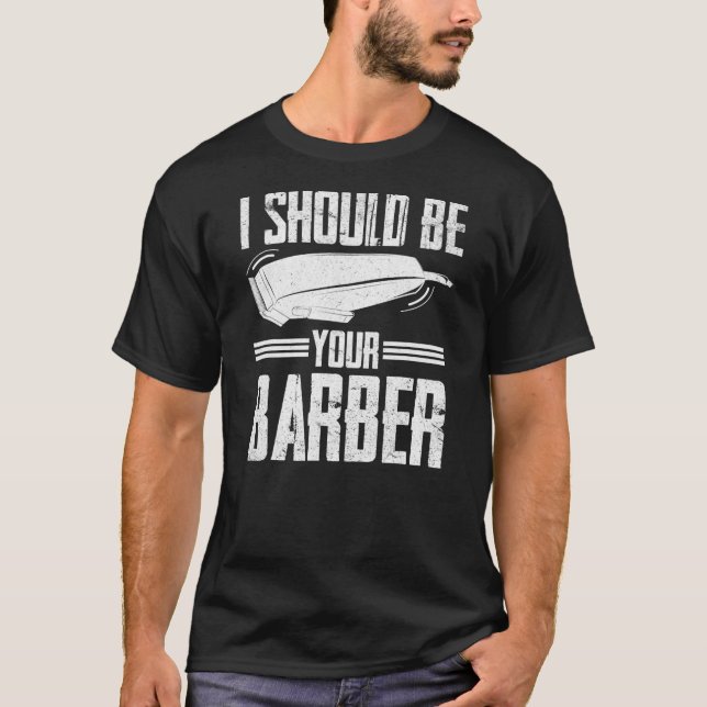 Camiseta Debería Ser Tu Barber Hairdresser Shop Barbabrer  (Anverso)
