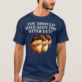 Camiseta ¿Debería Ver Al Otter Guy Otter Lover Sarcástico S
