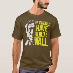 Camiseta Deberíamos haber construido un muro de indígenas n