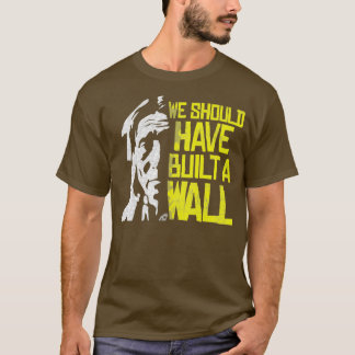 Camiseta Deberíamos haber construido un muro de indígenas n