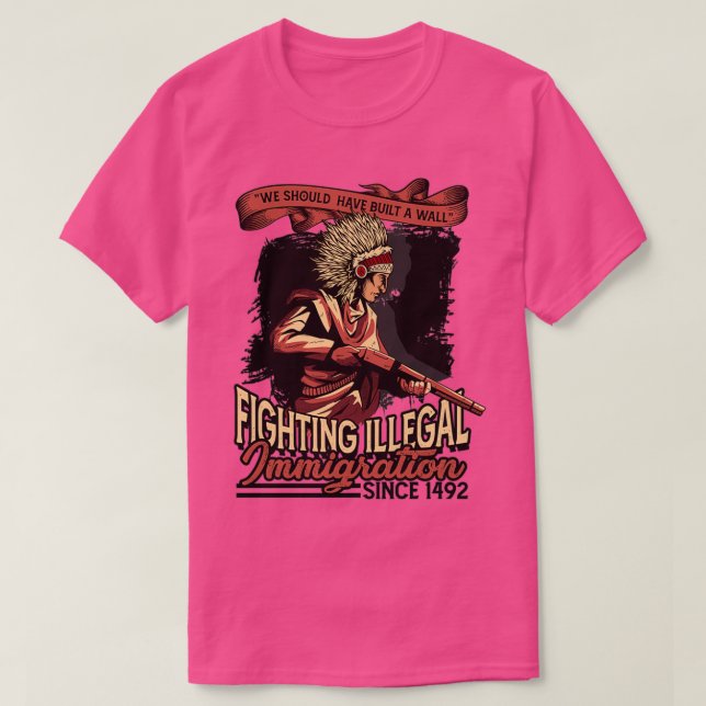 Camiseta Deberíamos haber construido un muro indígena nativ (Diseño del anverso)