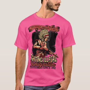 Camiseta Deberíamos haber construido un muro indígena nativ