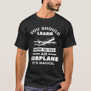 Camiseta Deberías aprender a volar un avión es mágico