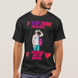 Camiseta Deberías Conocer A Mi Hermano Divertido Y Humoríst