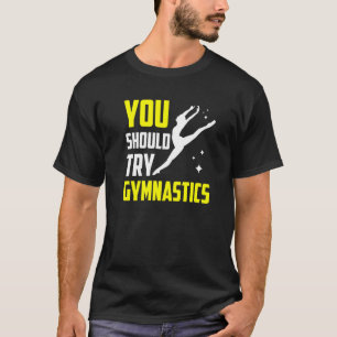 Camiseta Deberías Intentar Gimnasia Deportiva Gimnastas