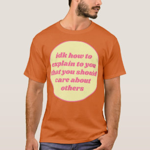 Camiseta Deberías Preocuparte Por Otra Empatía