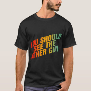 Camiseta Deberías Ver Al Otro Tipo