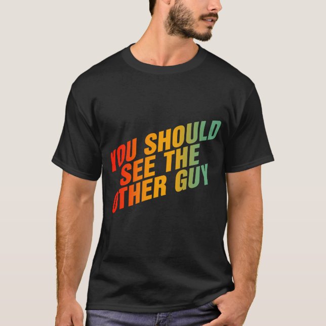 Camiseta Deberías Ver Al Otro Tipo (Anverso)