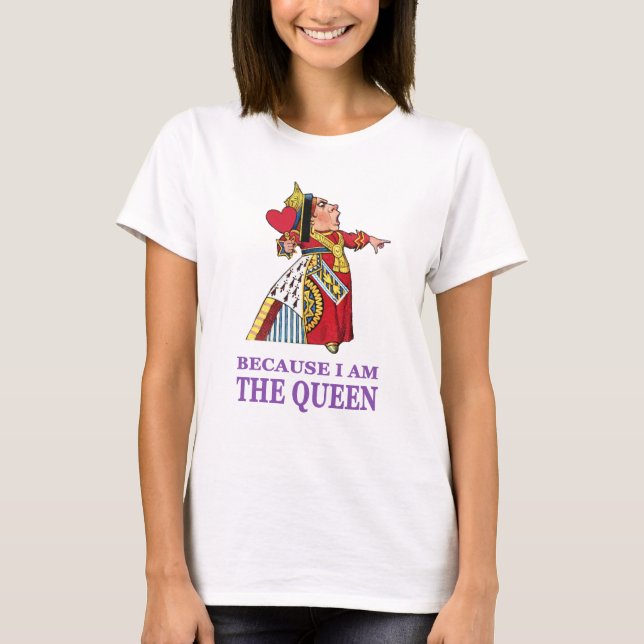 CAMISETA DEBES HACER LO QUE DIGO PORQUE SOY LA REINA (Anverso)