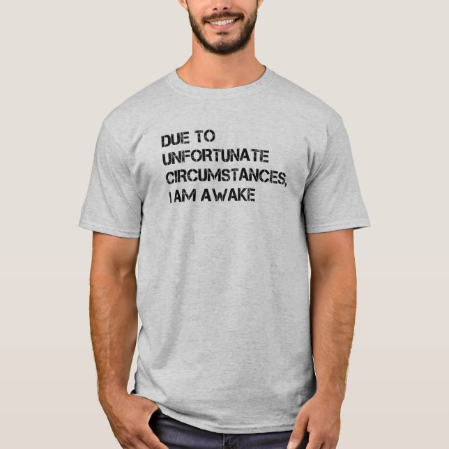 Camiseta Debido a circunstancias desafortunadas, estoy desp (Anverso)
