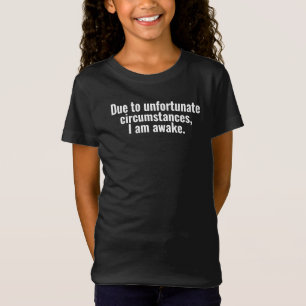 Camiseta Debido a circunstancias desafortunadas, estoy desp