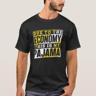 Camiseta Debido A La Economía, Esta Es Mi Recesión De Pajam