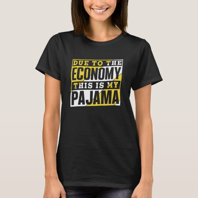 Camiseta Debido A La Economía, Esta Es Mi Recesión De Pajam (Anverso)