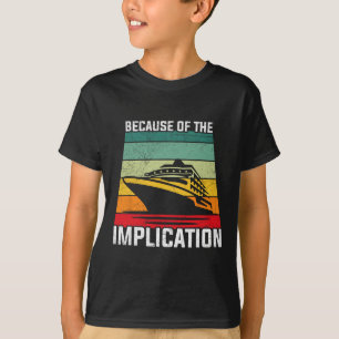 Camiseta Debido a la implicación del crucero en barco del v