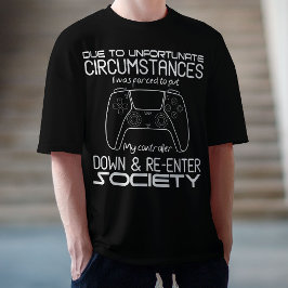 Camiseta Debido A Las Desafortunadas Circunstancias Gaming 