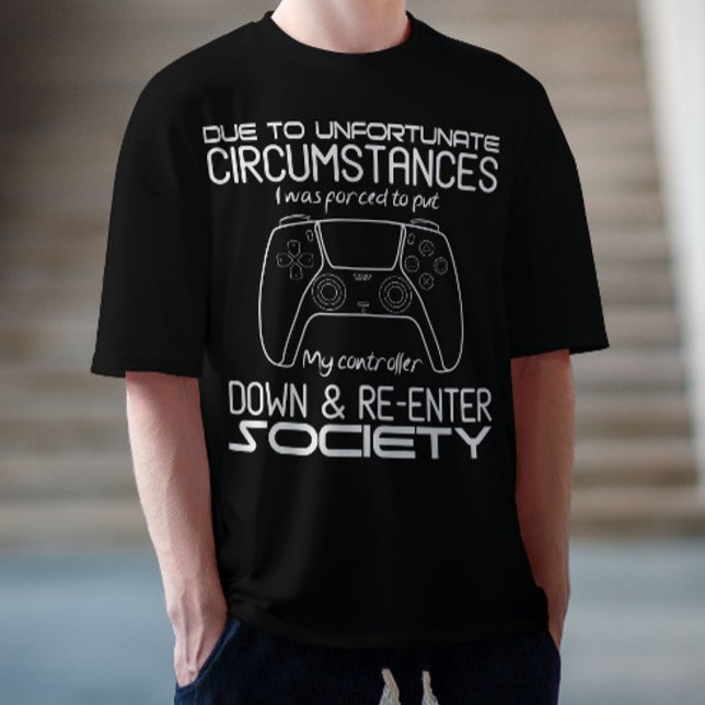 Camiseta Debido A Las Desafortunadas Circunstancias Gaming  (Subido por el creador)
