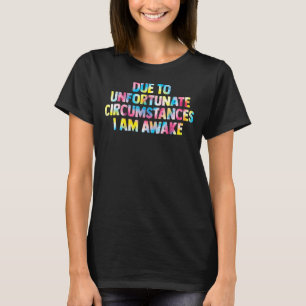 Camiseta debido a las desafortunadas circunstancias, soy un