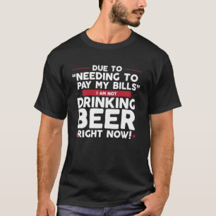 Camiseta Debido al pago de las facturas no tengo que beber