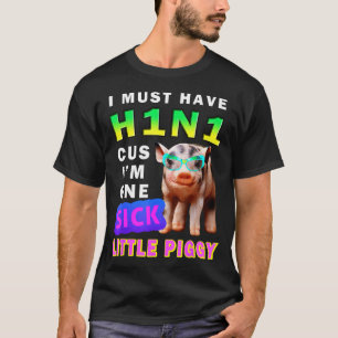 Camiseta Debo tener H1n1 porque soy un pequeño ggy enfermo