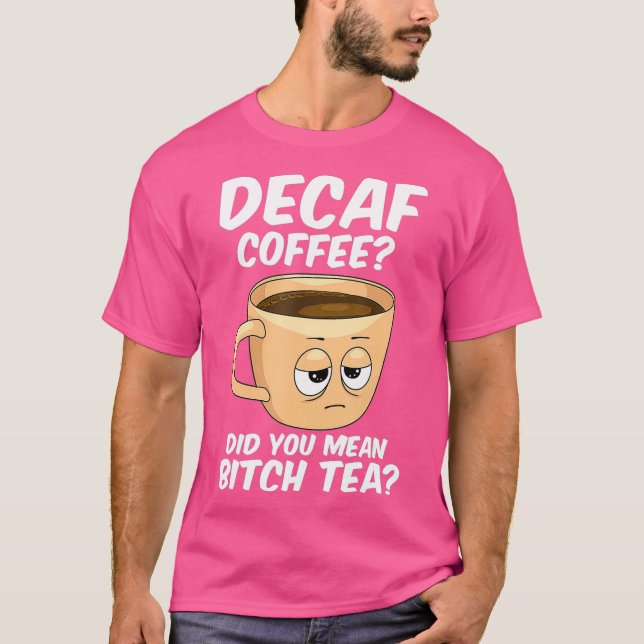 Camiseta Decaf Coffee Funny Coffee Caffeine Java Addict (Anverso)