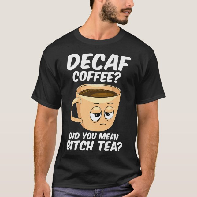 Camiseta Decaf Coffee Funny Coffee Caffeine Java Addict (Anverso)