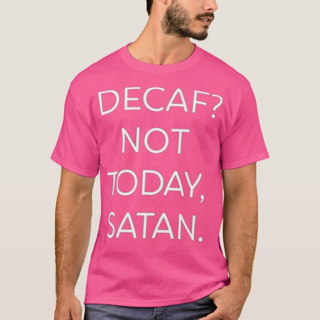 Camiseta Decaf no es hoy Satan Funny Premium (Anverso)