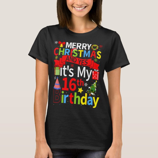 Camiseta December 25th Merry Christmas And Yes It's My 16th (Anverso)