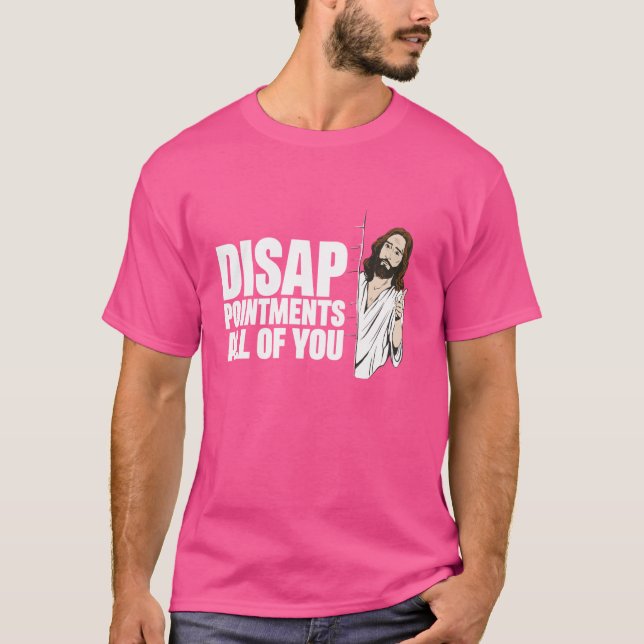Camiseta Decepcionas A Todos Jesús (Anverso)